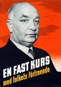 \"En fast kurs med folkets förtroende\". Per Albin Hansson på socialdemokratisk affisch från 1940.