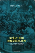 Mike Davis: Svält och kolonialism : hur tredje världen underutvecklades