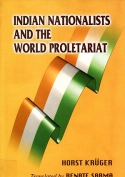 Horst Krüger: Indian nationalists and the world proletariat : the national liberation struggle in India and the international labour movement before 1914