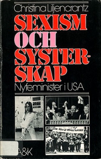 Sexism och systerskap : nyfeminister i USA / Christina Liljencrantz. - 1973.
