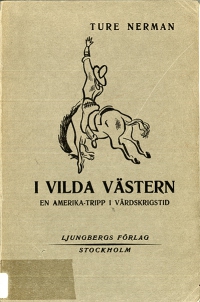 I vilda västern : en Amerikatripp i världskrigstid. - Stockholm : Ljungberg, 1935.